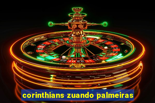 corinthians zuando palmeiras